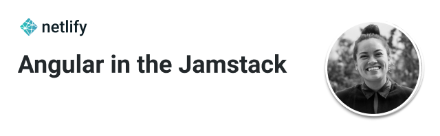 Angular + Jamstack! (Free Webinar) 1 Angular + Jamstack! (Free Webinar) 1